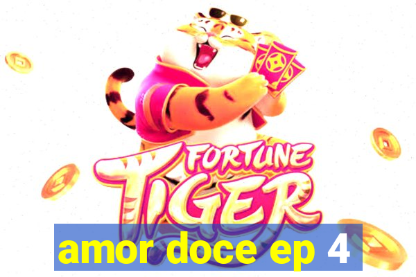 amor doce ep 4